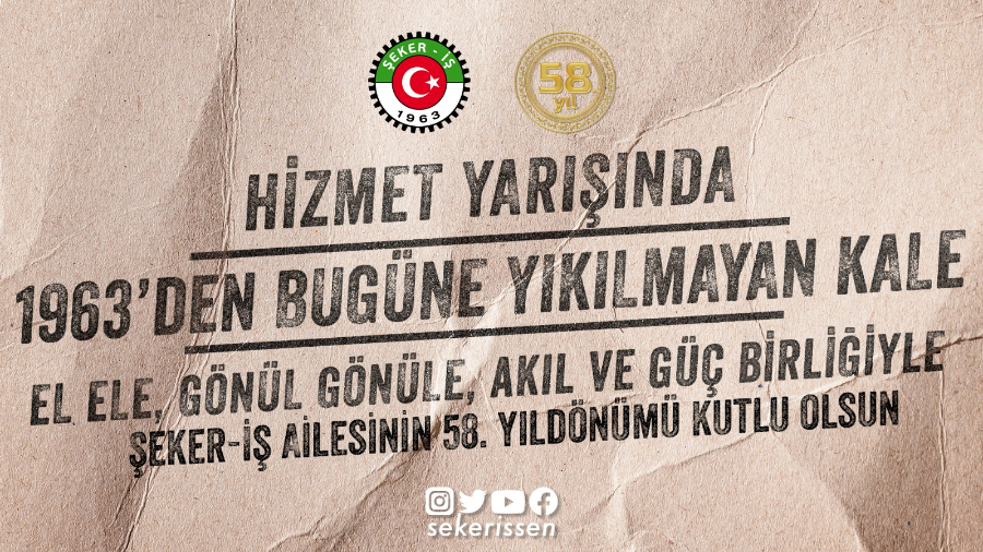 Şeker-iş Ailesinin 58. Yıldönümü Kutlu Olsun.