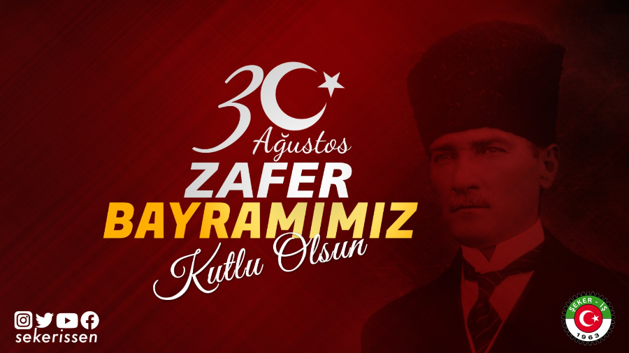 Türkiye Gıda ve Şeker Sanayi İşçileri Sendikası Genel Başkanı İsa Gök’ün 30 Ağustos Zafer Bayram Mesajı