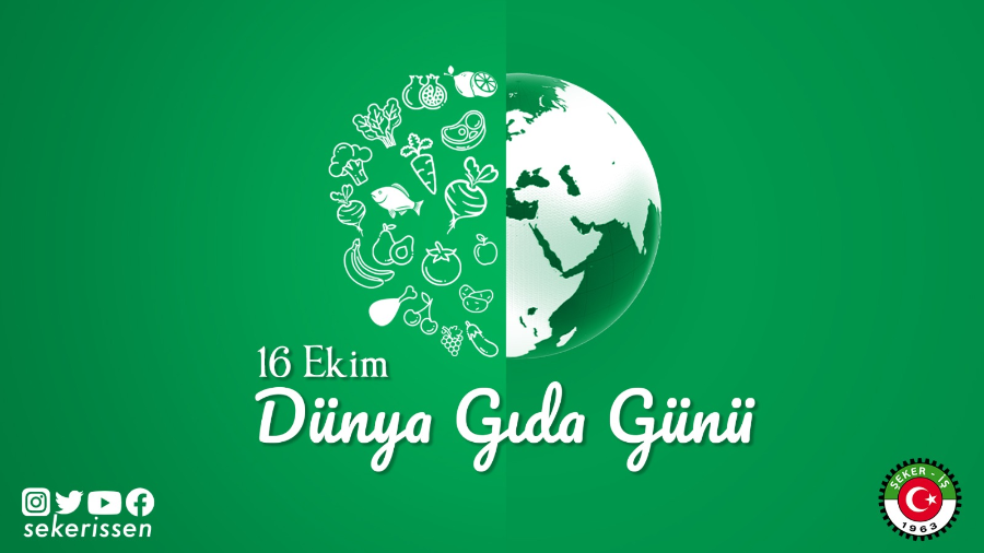 TÜRKİYE GIDA VE ŞEKER SANAYİ İŞÇİLERİ SENDİKASI(ŞEKER-İŞ) GENEL BAŞKANI İSA GÖK’ÜN 16 EKİM DÜNYA GIDA GÜNÜ’NE İLİŞKİN AÇIKLAMASI