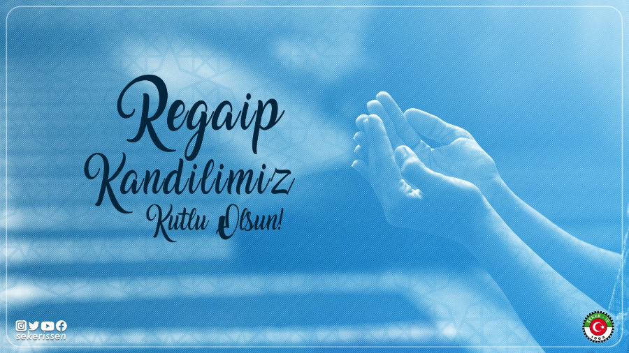 GENEL BAŞKAN İSA GÖK: REGAİP KANDİLİ MÜNASEBETİYLE YAYINLAMIŞ OLDUĞU MESAJ