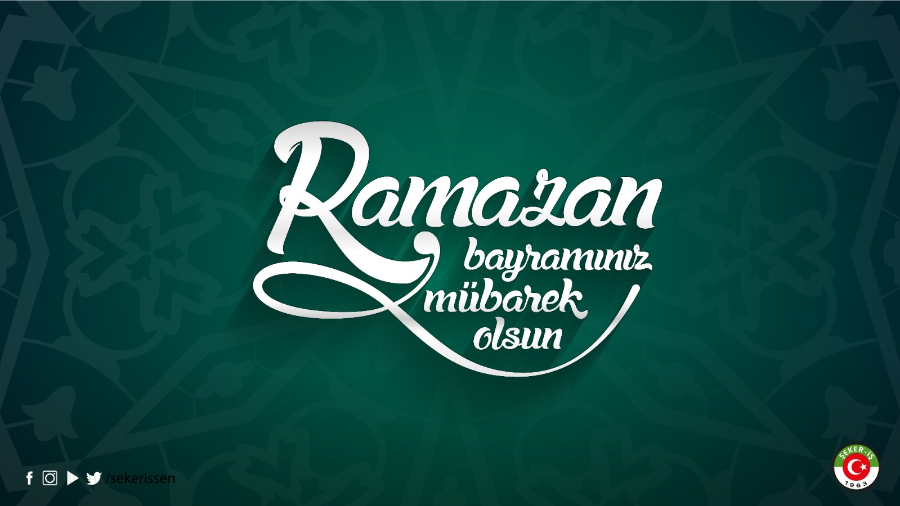 TÜRKİYE GIDA VE ŞEKER SANAYİ İŞÇİLERİ SENDİKASI(ŞEKER-İŞ) GENEL BAŞKANI İSA GÖK’ÜN RAMAZAN BAYRAMI MESAJI