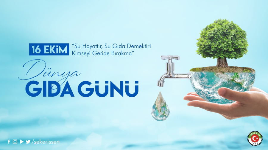 TÜRKİYE GIDA VE ŞEKER SANAYİ İŞÇİLERİ SENDİKASI(ŞEKER-İŞ) GENEL BAŞKANI İSA GÖK’ÜN 16 EKİM DÜNYA GIDA GÜNÜ MESAJI