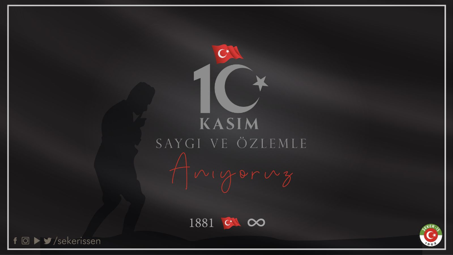 TÜRKİYE GIDA VE ŞEKER SANAYİ İŞÇİLERİ SENDİKASI GENEL BAŞKANI İSA GÖK’ÜN 10 KASIM ATATÜRK’Ü ANMA GÜNÜNE İLİŞKİN MESAJI