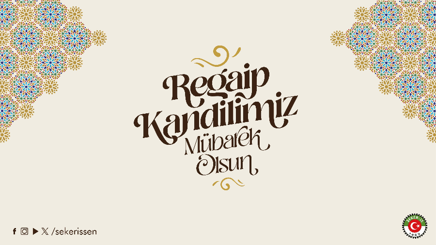 TÜRKİYE GIDA VE ŞEKER SANAYİ İŞÇİLERİ SENDİKASI GENEL BAŞKANI İSA GÖK’ÜN REGAİP KANDİLİ MESAJI